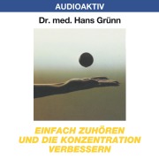 Cover-Bild zum Titel 'Einfach zuhören und die Konzentration verbessern' von 'Hans Grünn'