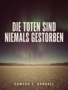 Cover-Bild zum Titel 'Die Toten sind niemals gestorben' von 'Edward C. Randall'