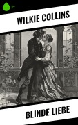 Cover-Bild zum Titel 'Blinde Liebe' von 'Wilkie Collins'