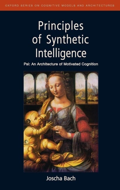 Principles of Synthetic Intelligence - Joscha Bach