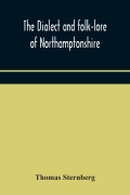 Cover-Bild zum Titel 'The dialect and folk-lore of Northamptonshire' von 'Thomas Sternberg'