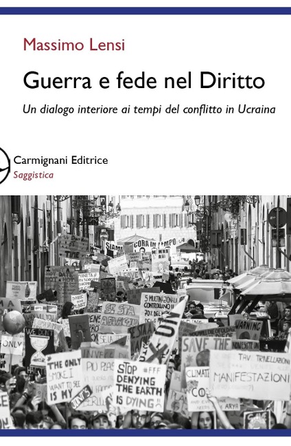 Guerra e fede nel diritto. Un dialogo interiore ai tempi del conflitto in Ucraina - Massimo Lensi