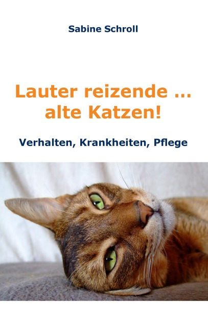 Lauter reizende ... alte Katzen! - Sabine Schroll