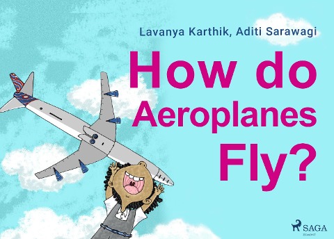 How do Aeroplanes Fly? - Aditi Sarawagi, Lavanya Karthik