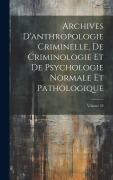 Cover-Bild zum Titel 'Archives D'anthropologie Criminelle, De Criminologie Et De Psychologie Normale Et Pathologique; Volume 22' von 'Anonymous'