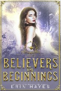 Believers and Beginnings (Their Paranormal Tales, #0) - Erin Hayes
