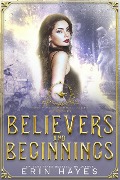 Cover-Bild zum Titel 'Believers and Beginnings (Their Paranormal Tales, #0)' von 'Erin Hayes'