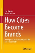 How Cities Become Brands - Eric Häusler, Jürgen Häusler