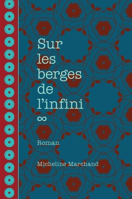 Sur les berges de l'infini - Micheline Marchand
