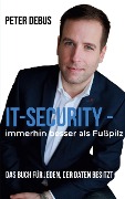 Cover-Bild zum Titel 'IT-Security - immerhin besser als Fußpilz' von 'Peter Debus'