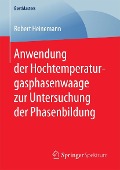 Cover-Bild zum Titel 'Anwendung der Hochtemperaturgasphasenwaage zur Untersuchung der Phasenbildung' von 'Robert Heinemann'