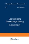 Cover-Bild zum Titel 'Die forstliche Bestandesgründung' von 'Hermann Reuß'