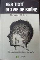 Her Tisti Di Xwe De Bibine - Abdullah Babat