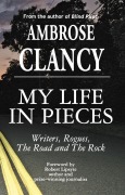 Cover-Bild zum Titel 'My Life In Pieces-Writers, Rogues, The Road and the Rock' von 'Ambrose Clancy'