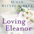 Cover-Bild zum Titel 'Loving Eleanor Lib/E' von 'Susan Wittig Albert'
