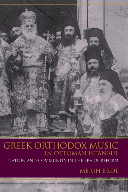 Greek Orthodox Music in Ottoman Istanbul - Merih Erol