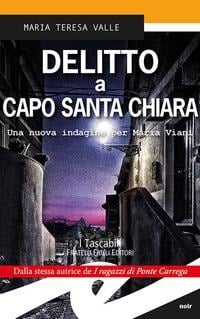 Delitto a Capo Santa Chiara. Una nuova indagine per Maria Viani - Maria Teresa Valle