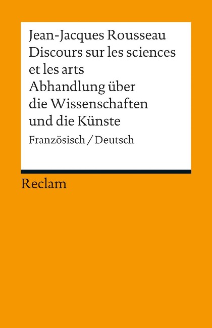 Discours sur les sciences et les arts/Abhandlung über die Wissenschaften und die Künste - Jean-Jaques Rousseau