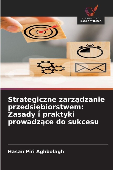Strategiczne zarz¿dzanie przedsi¿biorstwem: Zasady i praktyki prowadz¿ce do sukcesu - Hasan Piri Aghbolagh