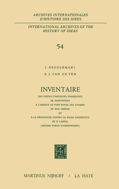 Inventaire des pièces d'archives françaises se rapportant à l'Abbaye de Port-Royal des Champs et son cercle et à la résistance contre la Bulle Unigenitus et à l'appel - J. Bruggeman, A. J. van de Ven