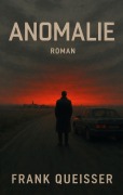 Cover-Bild zum Titel 'Anomalie' von 'Frank Queisser'