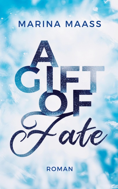 A Gift of Fate - Marina Maaß