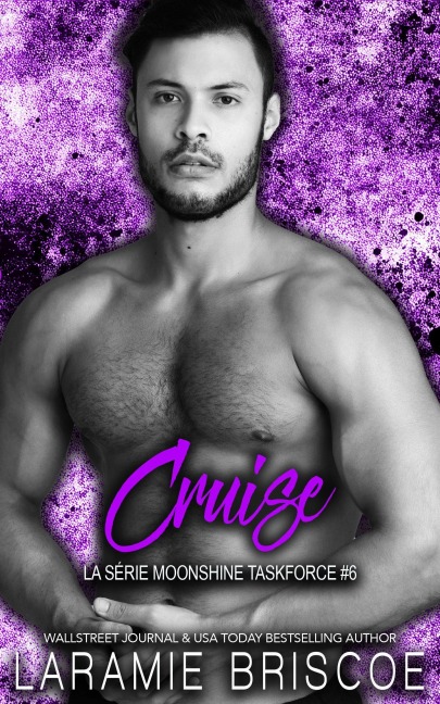 Cruise (La série Moonshine Taskforce, #6) - Laramie Briscoe