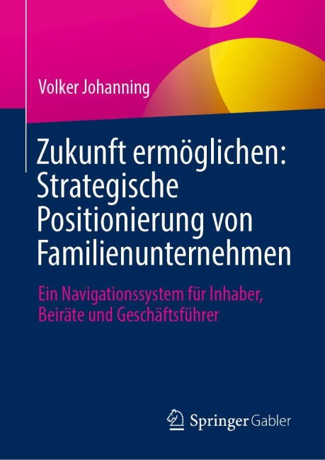 Zukunft ermöglichen: Strategische Positionierung von Familienunternehmen - Volker Johanning