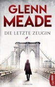 Cover-Bild zum Titel 'Die letzte Zeugin' von 'Glenn Meade'