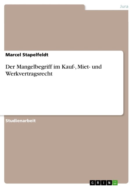 Der Mangelbegriff im Kauf-, Miet- und Werkvertragsrecht - Marcel Stapelfeldt