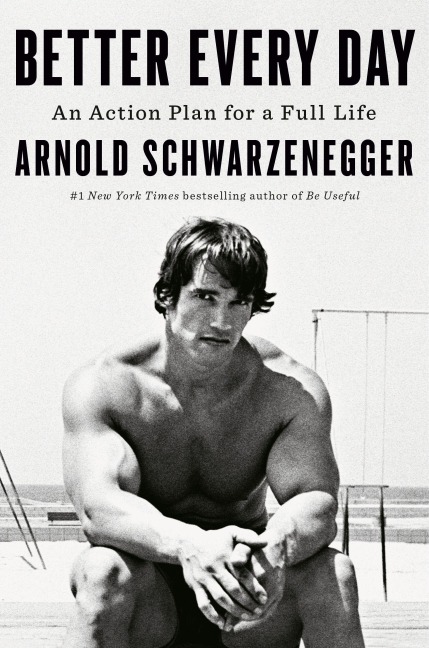 Better Every Day - Arnold Schwarzenegger