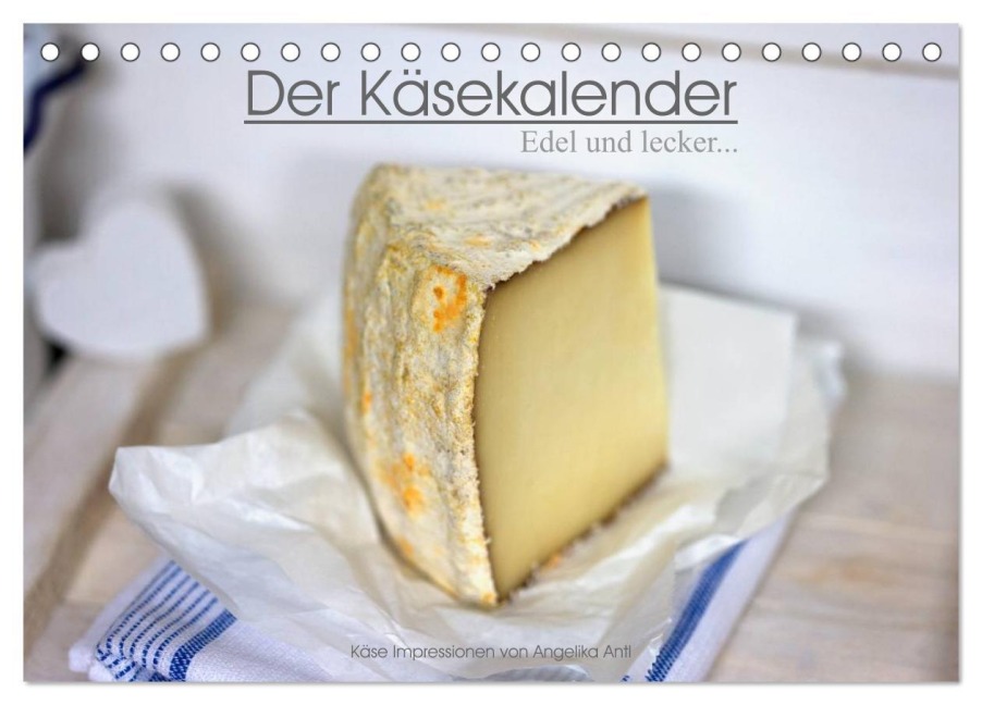 Der Käsekalender Edel und lecker (Tischkalender 2026 DIN A5 quer), CALVENDO Monatskalender - Angelika Antl