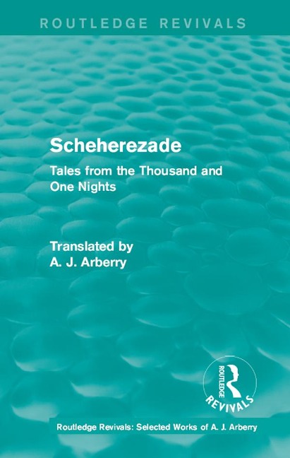 Routledge Revivals: Scheherezade (1953) - A. J. Arberry