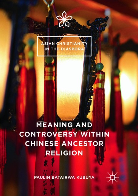 Meaning and Controversy within Chinese Ancestor Religion - Paulin Batairwa Kubuya