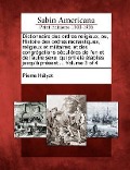 Cover-Bild zum Titel 'Dictionnaire des ordres religieux, ou, Histoire des ordres monastiques, religieux et militaires, et des congrégations séculières de l'un et de l'autre sexe, qui ont été établies jusqu'à présent ... Volume 3 of 4' von 'Pierre Hélyot'
