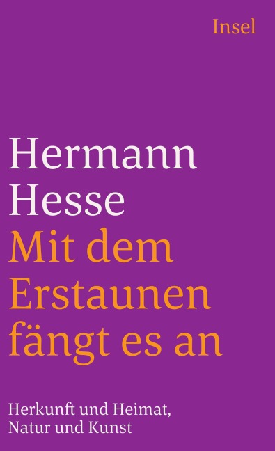 Mit dem Erstaunen fängt es an - Hermann Hesse