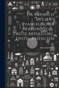 Dr. Heinrich Müller's evangelischer Herzenspiegel. Zweite Abtheilung. Epistel-Predigten - Heinrich Müller