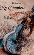 Cover-Bild zum Titel 'My complete Opposite - Whore' von 'LK Scarlette'