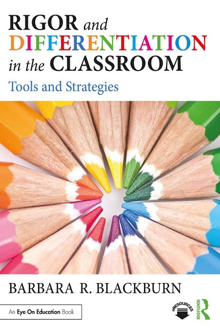 Rigor and Differentiation in the Classroom - Barbara R. Blackburn