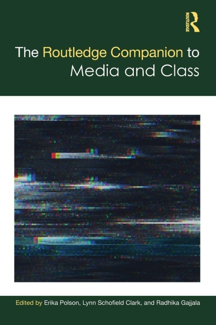 The Routledge Companion to Media and Class - 