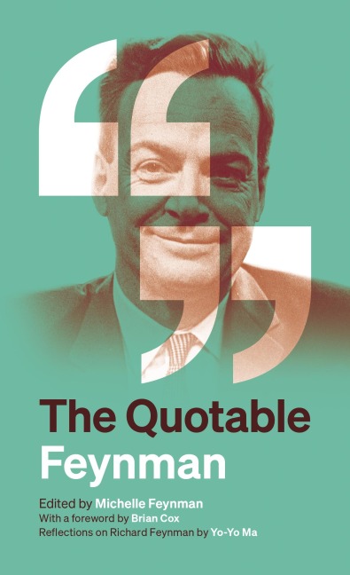 The Quotable Feynman - Richard P Feynman