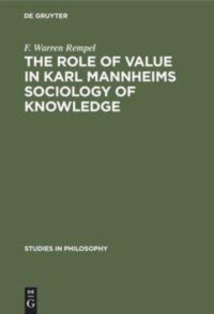 The role of value in Karl Mannheims sociology of knowledge - F. Warren Rempel
