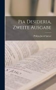 Pia Desideria, zweite Ausgabe - Philipp Jacob Spener