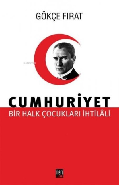 Cumhuriyet Bir Halk Cocuklari Ihtilali Ciltli - Gökce Firat