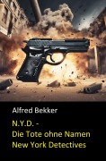 Cover-Bild zum Titel 'Henry Rohmer - N.Y.D. - Die Tote ohne Namen (New York Detectives)' von 'Alfred Bekker'