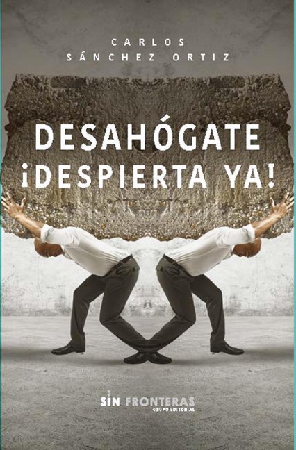 Desahógate ¡Despierta ya! - Carlos Sánchez Ortiz