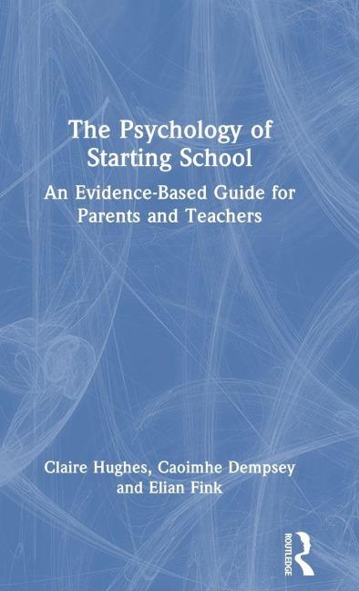 The Psychology of Starting School - Claire Hughes, Caoimhe Dempsey, Elian Fink