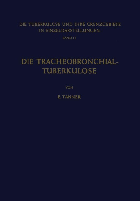 Die Tracheobronchial- Tuberkulose der Erwachsenen - E. Tanner