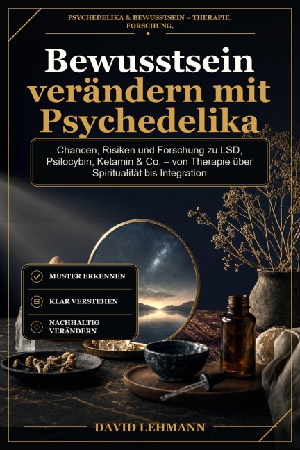 Bewusstsein verändern mit Psychedelika - David Lehmann