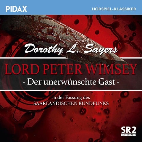 Lord Peter Wimsey - Der unerwünschte Gast (Sr-Fassung) - Dorothy L. Sayers